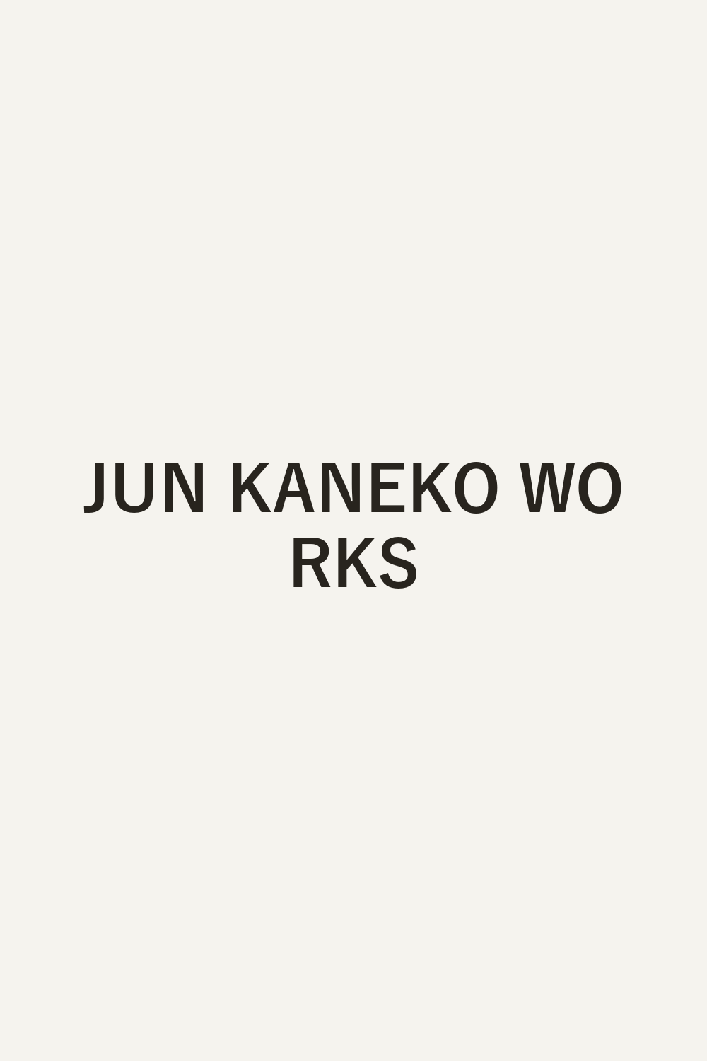 JUN KANEKO WORKS